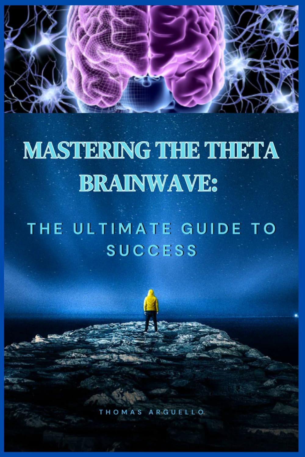 Mastering The Theta Brainwave:: The Ultimate Guide To Success
