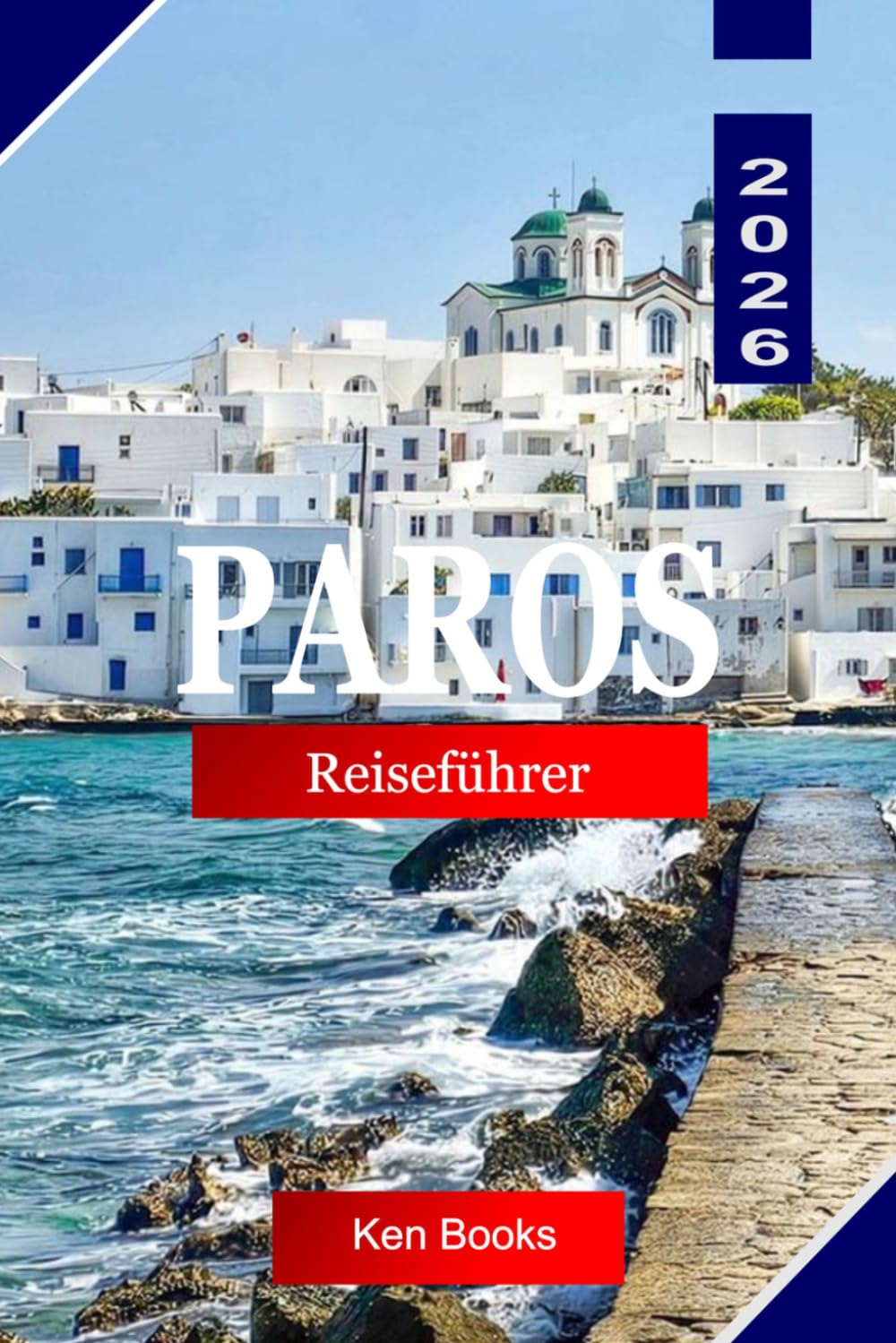 Paros Reiseführer 2026: Entdecken Sie die Marmorinsel Griechenlands, weiß getünchte Dörfer, windgepeitschte Strände, byzantinische Kirchen und das pulsierende Herz der Kykladen