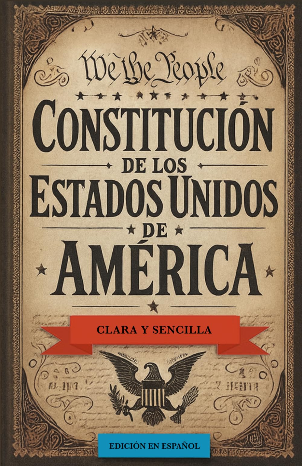 La Constitución de los Estados Unidos de América: Clara y sencilla en español (Spanish Edition)