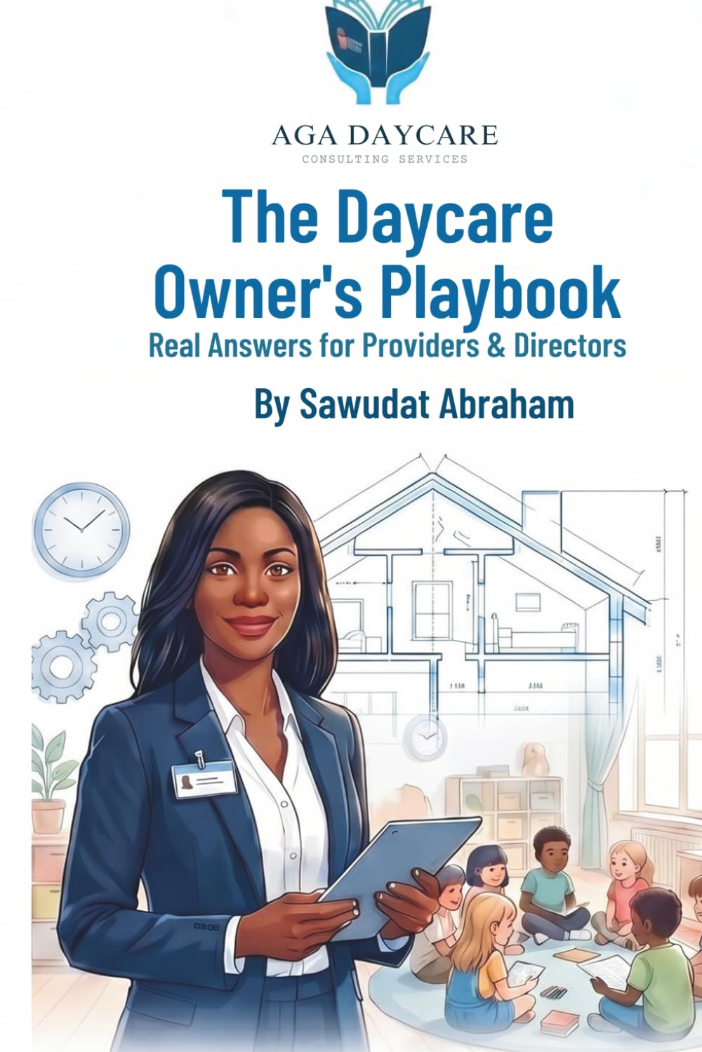 The Daycare Owner's Playbook Real Answers for Providers & Directors