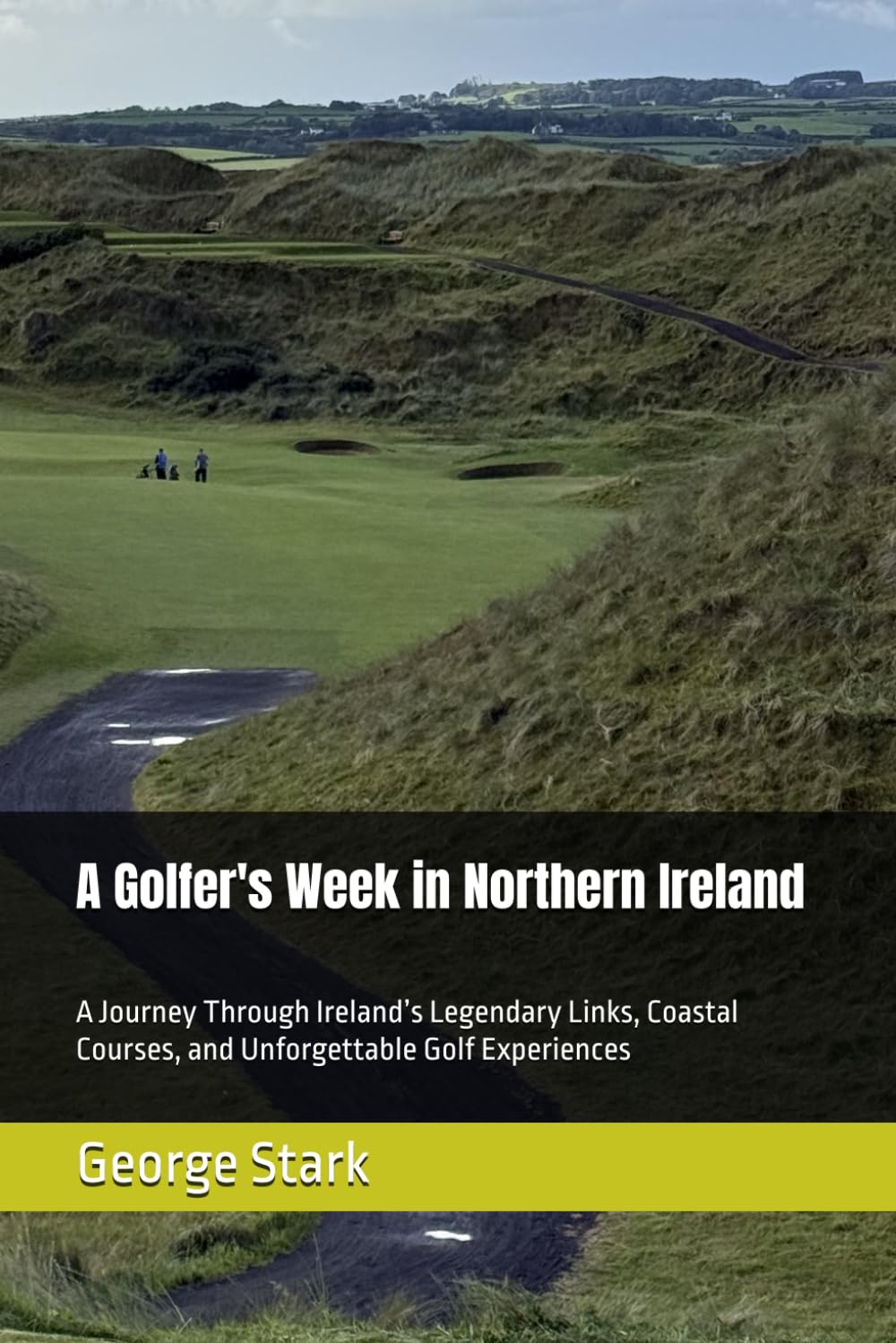 A Golfer's Week in Northern Ireland: A Journey Through Ireland’s Legendary Links, Coastal Courses, and Unforgettable Golf Experiences