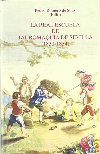 La Real Escuela de Tauromaquia de Sevilla (1830-1834): 7 (Colección Tauromaquia)