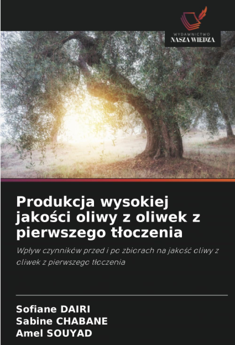 Produkcja wysokiej jakości oliwy z oliwek z pierwszego tloczenia: Wp¿yw czynników przed i po zbiorach na jako¿¿ oliwy z oliwek z pierwszego t¿oczenia