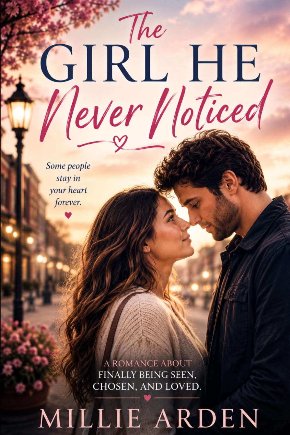 The Girl He Never Noticed: A Romance About Finally Being Seen, Chosen, and Loved