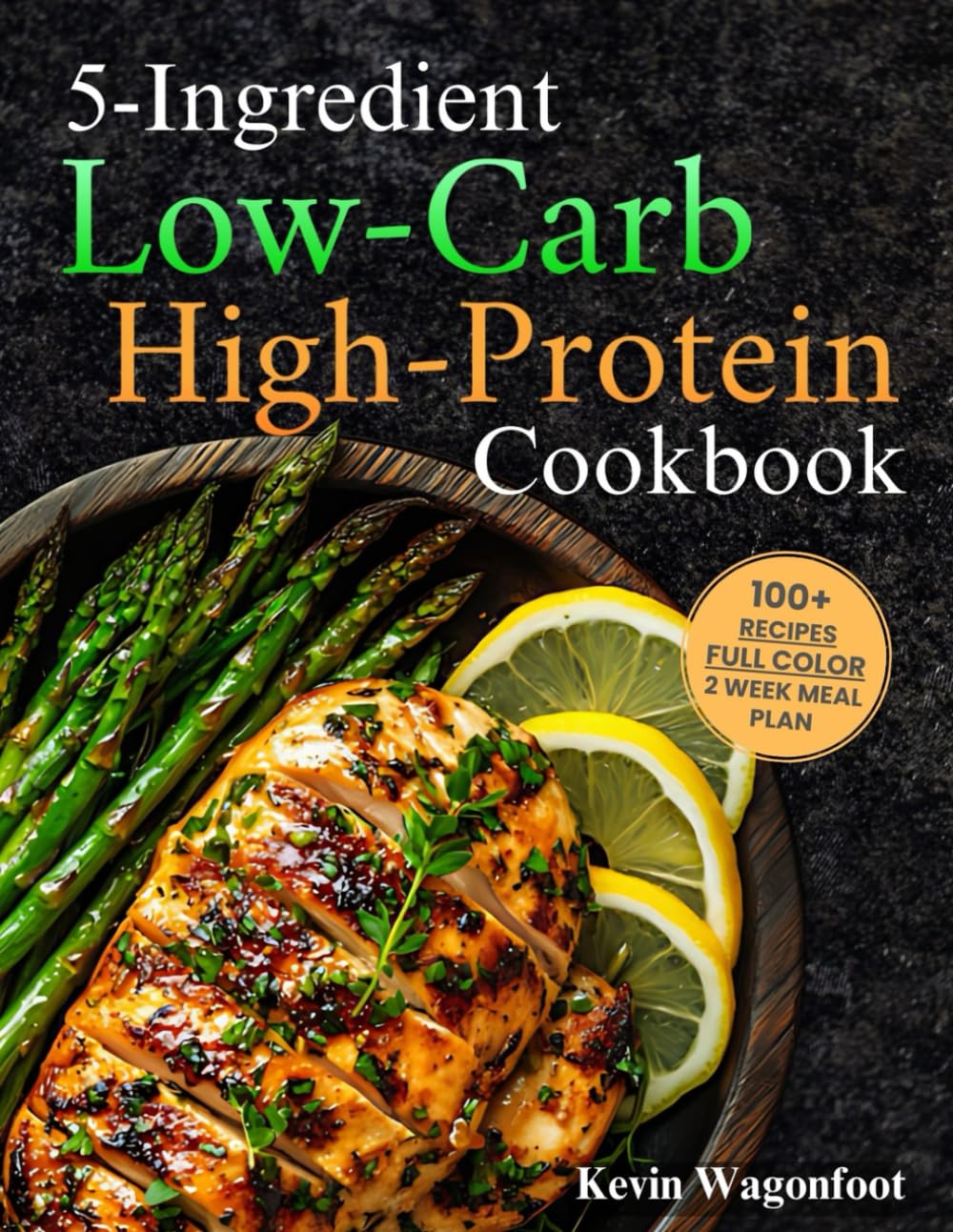 5-Ingredient Low-Carb High-Protein Cookbook: Easy Healthy Low-Carb Diet Recipes For Two (5-Ingredient Cookbooks For Two)