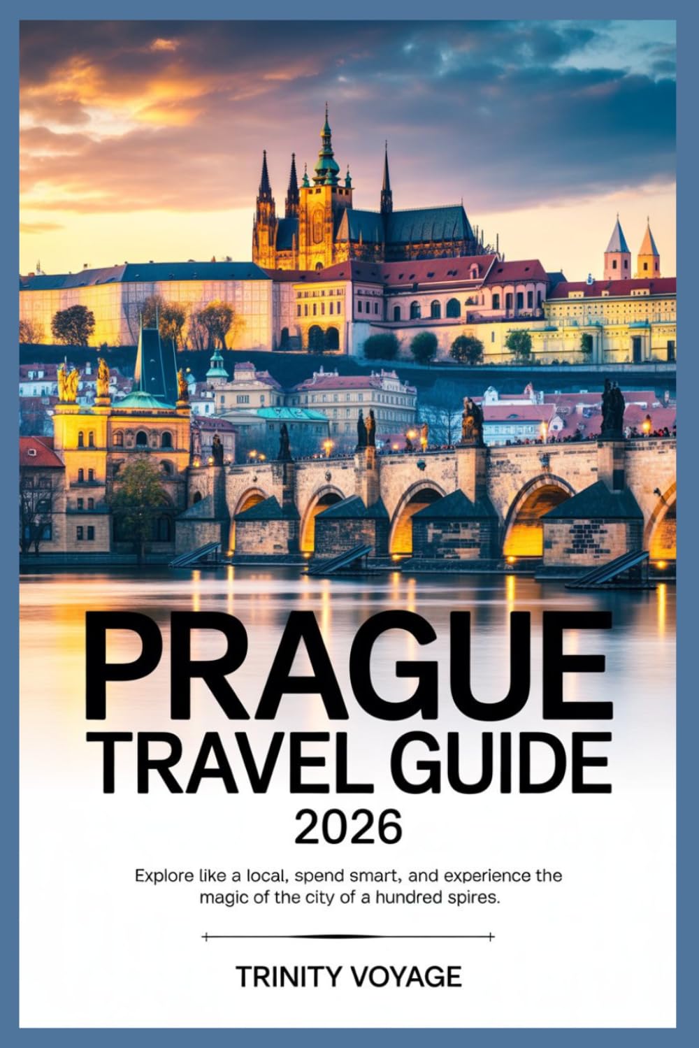 PRAGUE TRAVEL GUIDE 2026 (Smart Explorer Travel Guide)