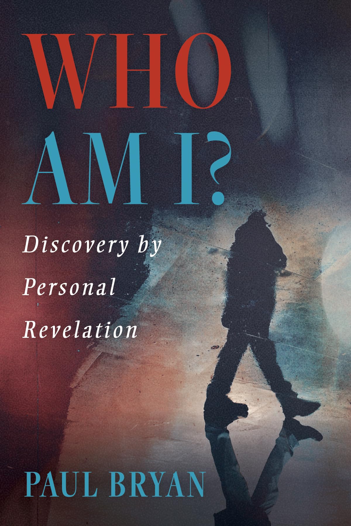 Who Am I?: Discovery by Personal Revelation