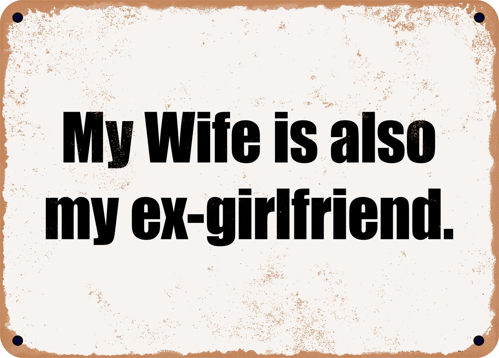 Miaomansenstore Metal Sign - My Wife Is Also My Ex-Girlfriend Home Decor