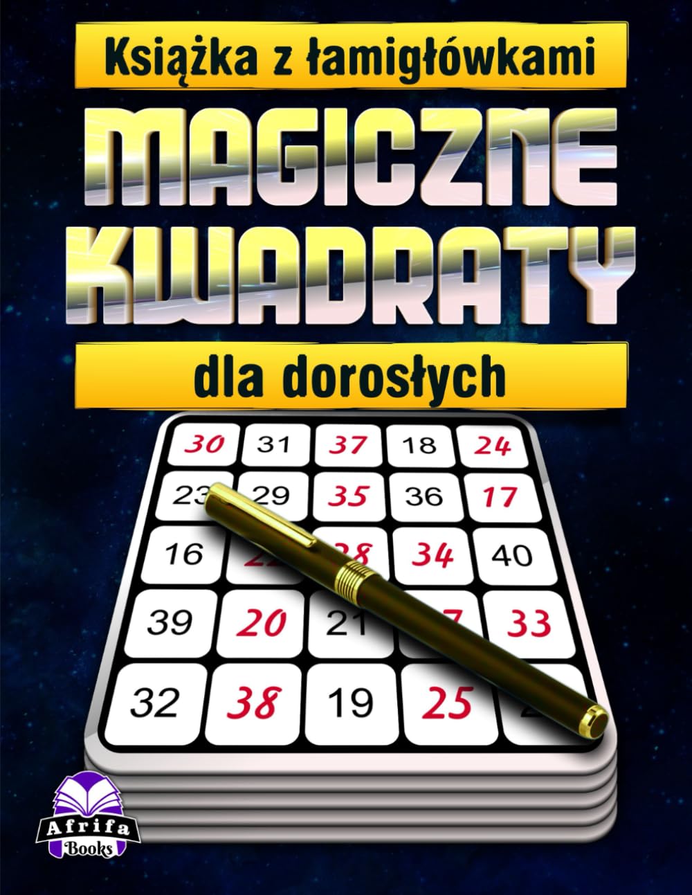 Książka z łamigłówkami Magiczny Kwadrat dla dorosłych: 200 relaksujących gier logicznych opartych na liczbach, które poprawiają koncentrację, pamięć i umiejętności rozwiązywania problemów
