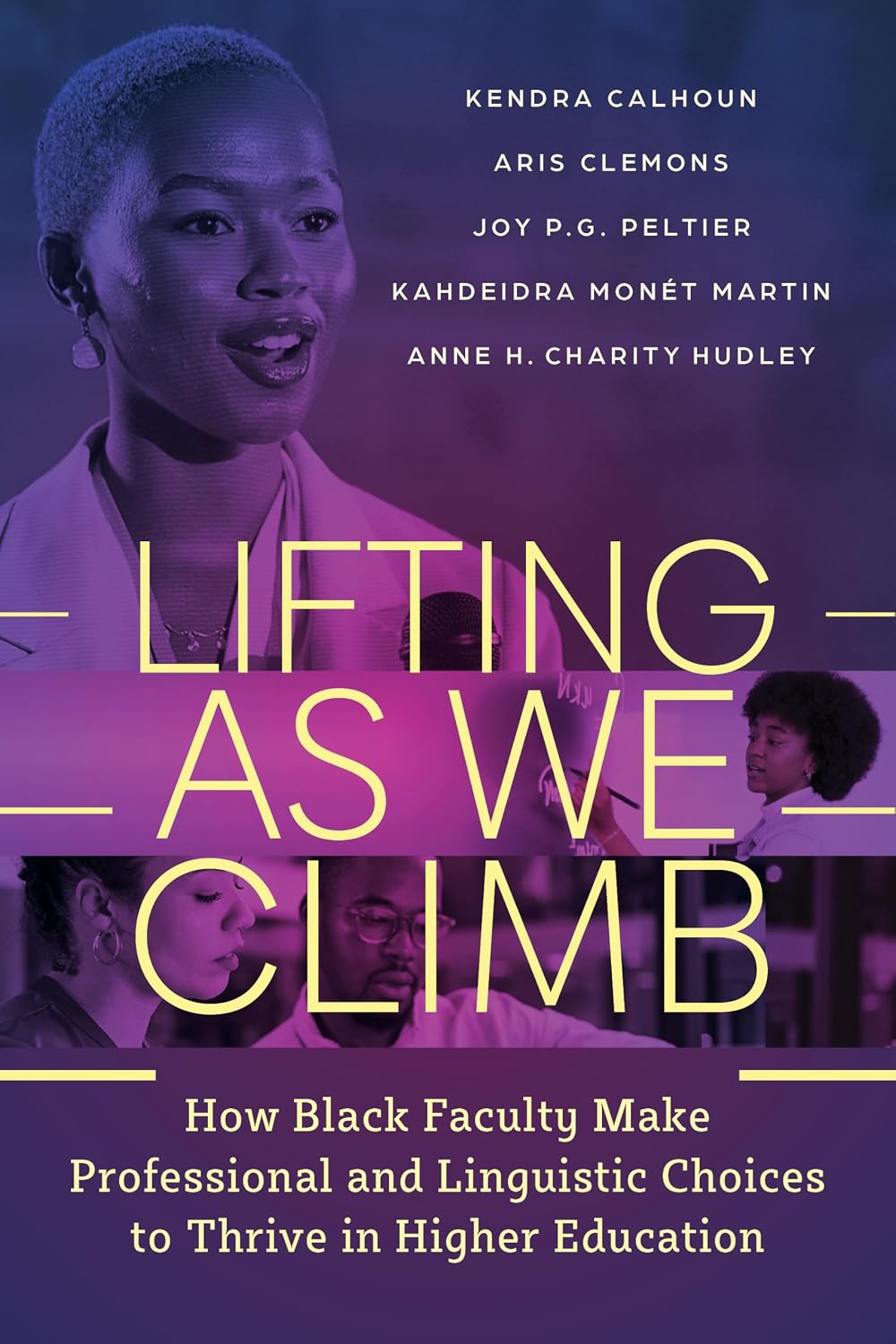 Lifting as We Climb: How Black Faculty Make Professional and Linguistic Choices to Thrive in Higher Education