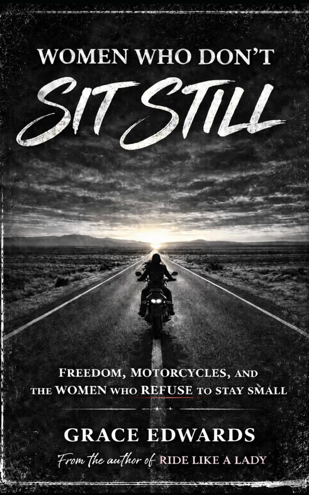 Women Who Don’t Sit Still: Freedom, Motorcycles, and the Women Who Refuse to Stay Small