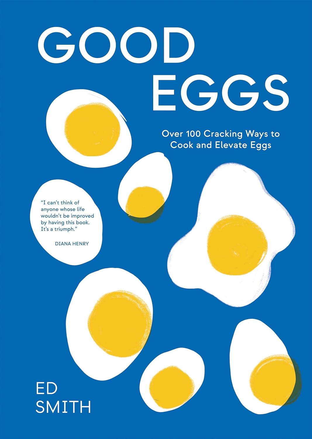 Good Eggs: Over 100 Cracking Ways to Cook and Elevate Eggs      Hardcover – March 19, 2024