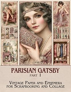 Parisian Gatsby Junk Journal Pages & Supplies (Part 1): 920s Glamour Vintage Ephemera for Scrapbooking, Collage, and Paper Crafts