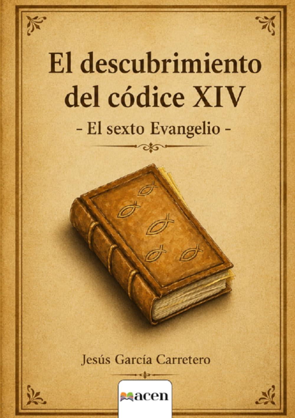 El descubrimiento del códice XIV El sexto Evangelio