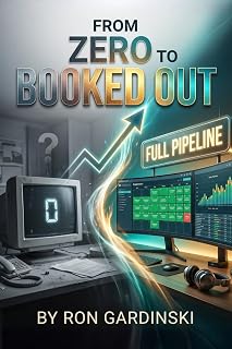 From Zero to Booked Out: The Freelancer's Roadmap to Landing High-Value Clients, Commanding Premium Rates, and Building a Predictable Pipeline of Work