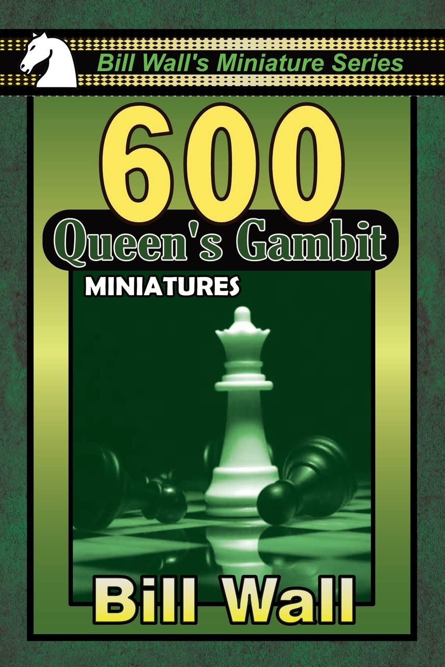 600 Queen's Gambit Miniatures: 3 (Bill Wall's Miniature Series)
