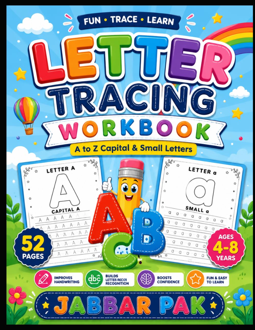 ABC Letter Tracing Workbook: 52 Pages of A–Z Capital & Small Letter Practice for Better Handwriting and Early Learning