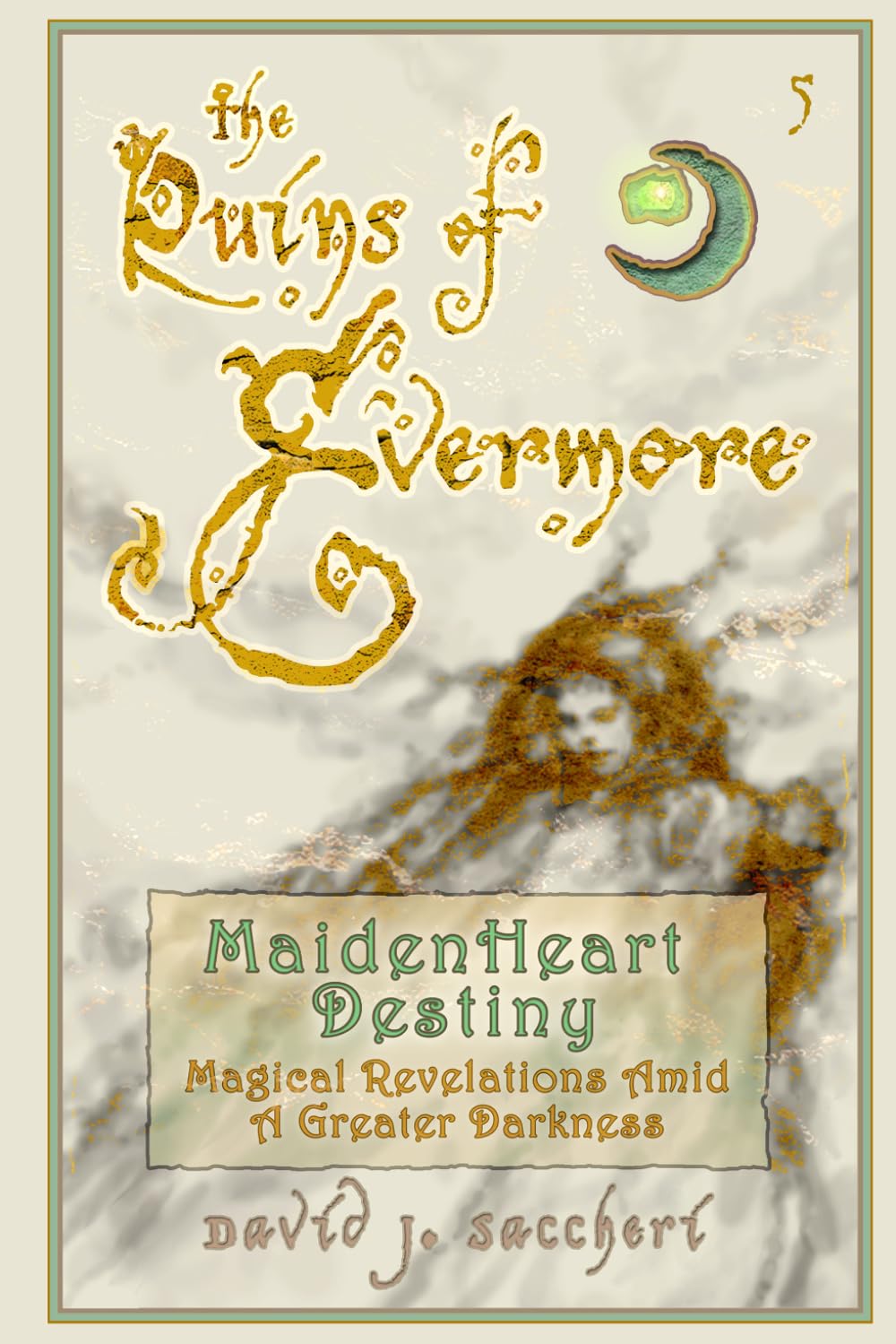 MaidenHeart Destiny: Magical Revelations Amid a Greater Darkness (The Ruins of Evermore)