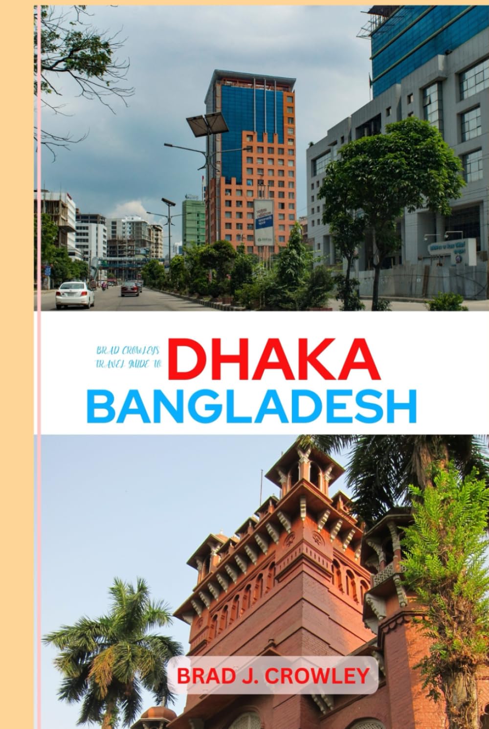Guide de voyage à Dhaka au Bangladesh pour surmonter le chaos urbain