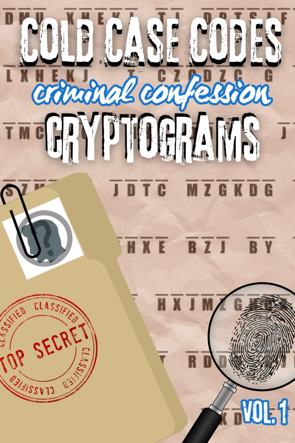 Cold Case Codes, Criminal Confession Cryptograms: Adult True Crime Puzzle-Solving Activity Game Book