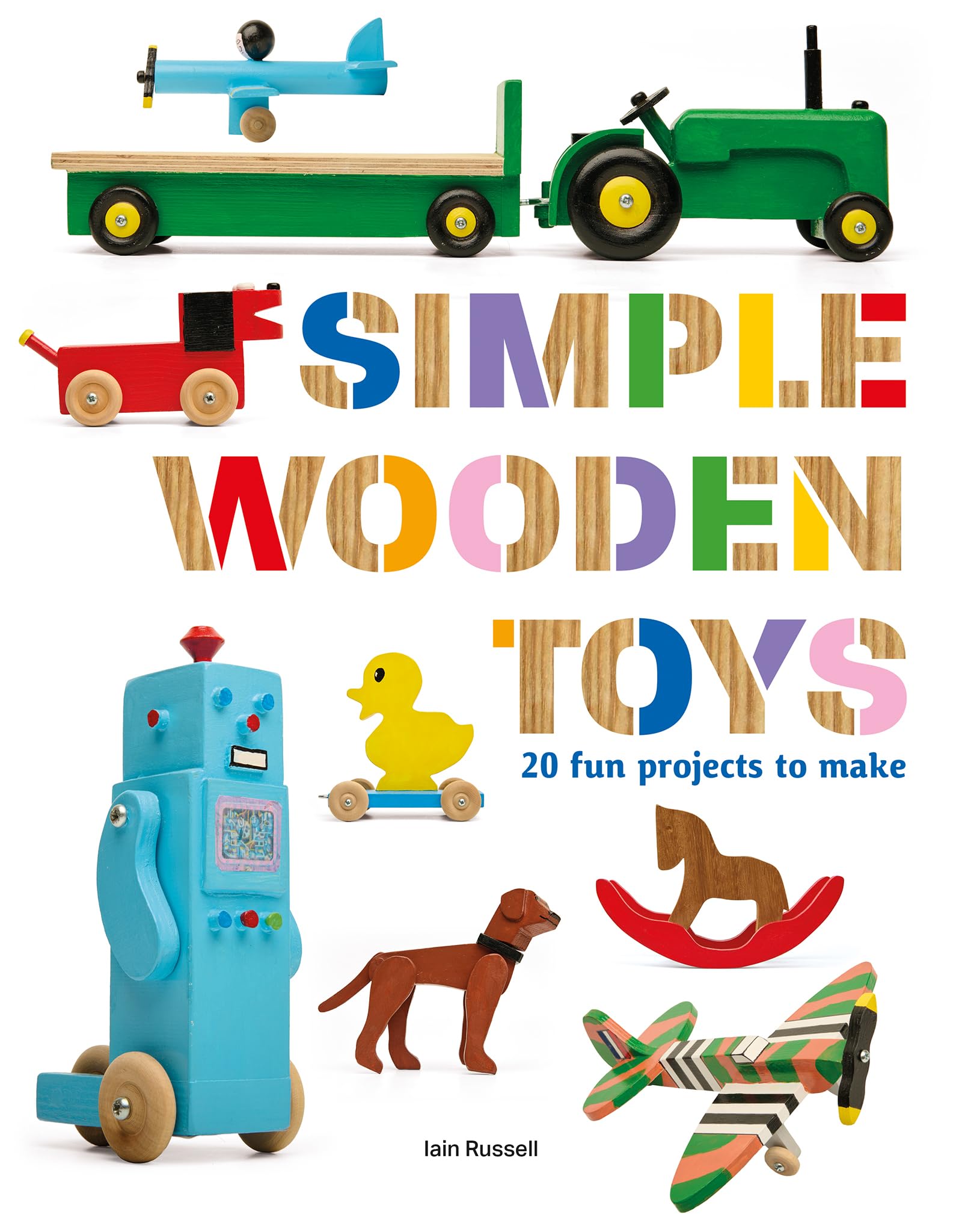 Simple Wooden Toys: 20 Fun Projects to Make
