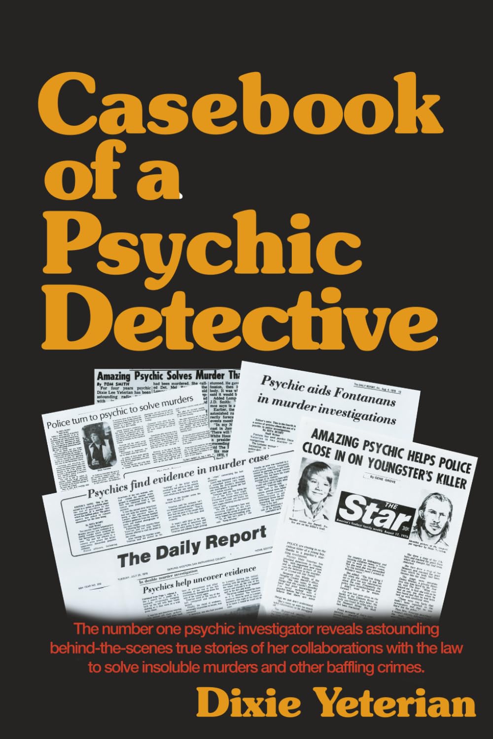 Casebook of a Psychic Detective: The number one psychic investigator reveals ast
