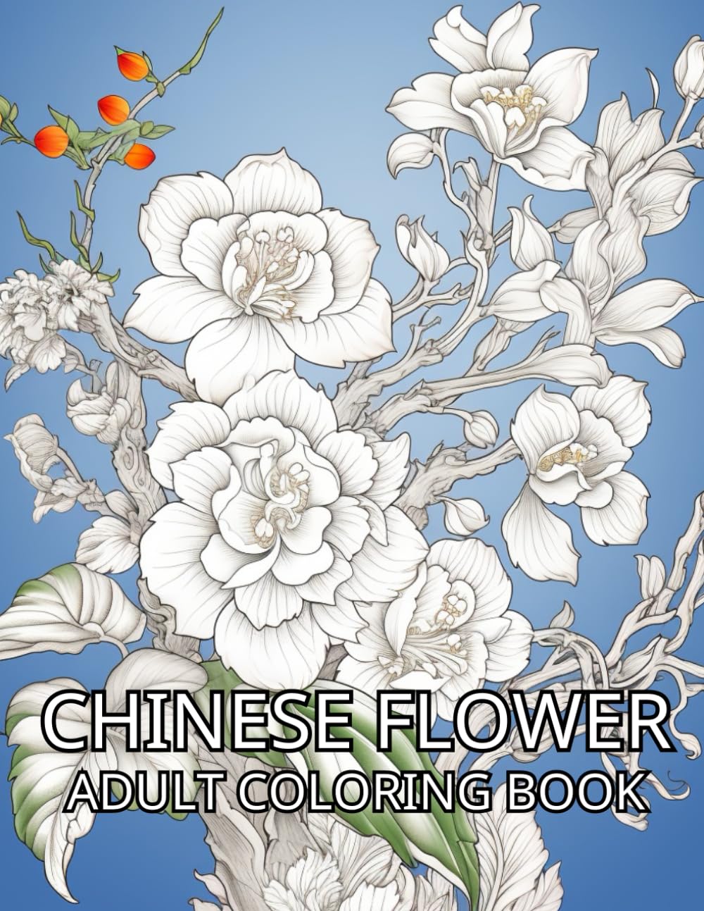 Chinese Flower Adult Coloring Book: Chinese designs for mindfulness and stress relief