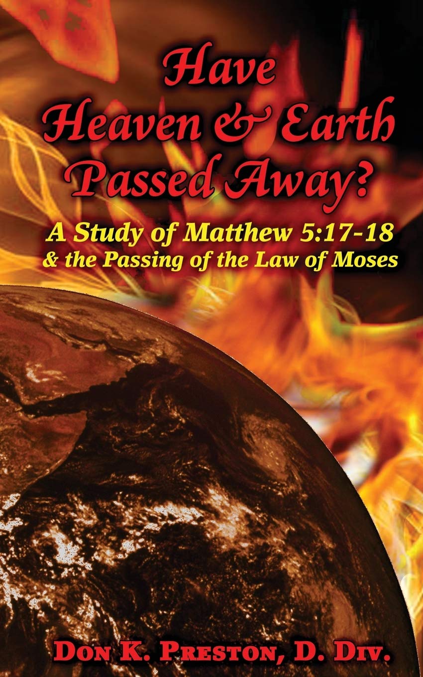 Have Heaven and Earth Passed Away?: A Study of Matthew 5:17-18 and the Passing of the Law of Moses