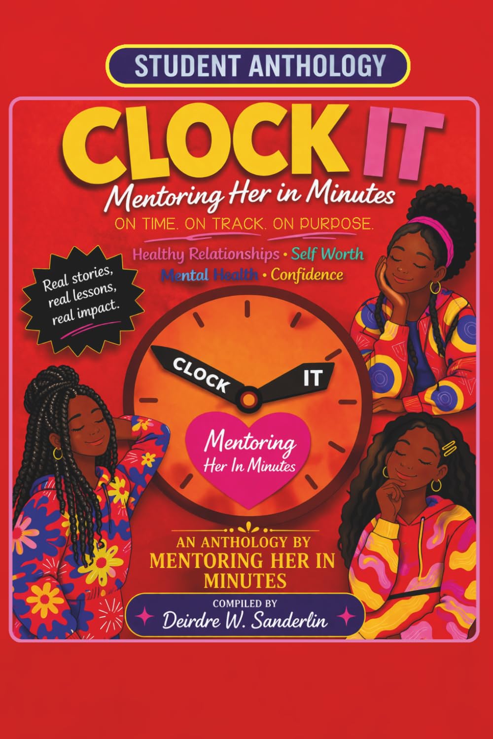 CLOCK IT: On Time. On Track. On Purpose. A Student Anthology by Mentoring Her in Minutes