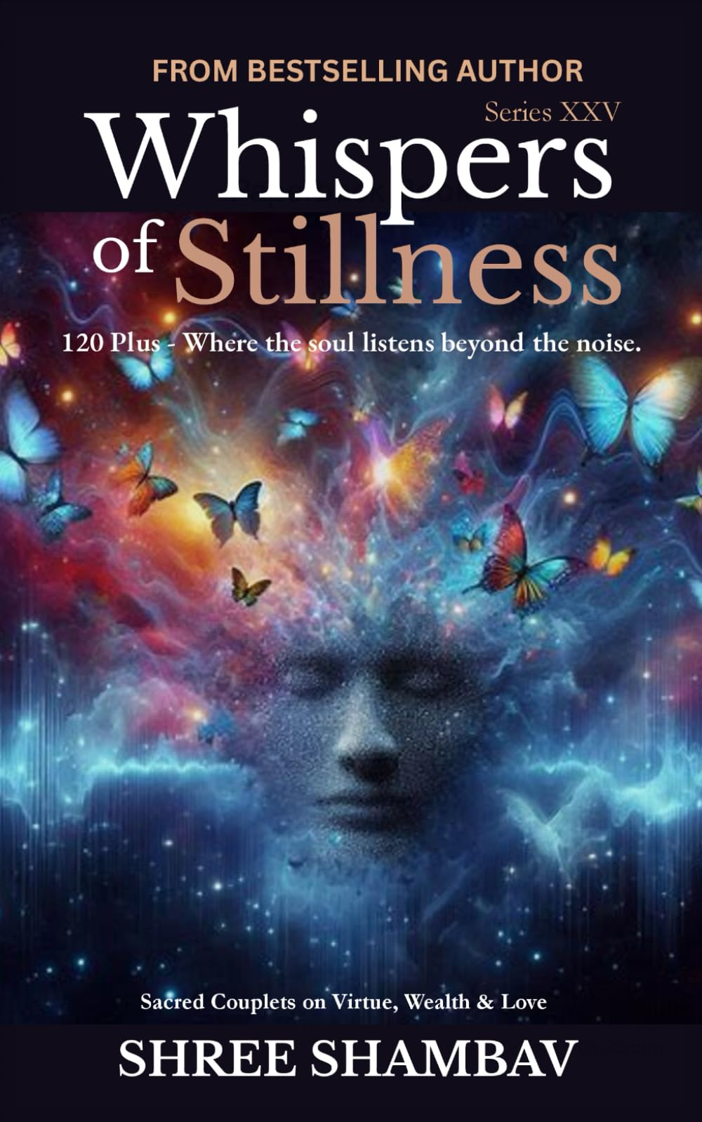 Whispers of Stillness: Where the soul listens beyond the noise Series XXV