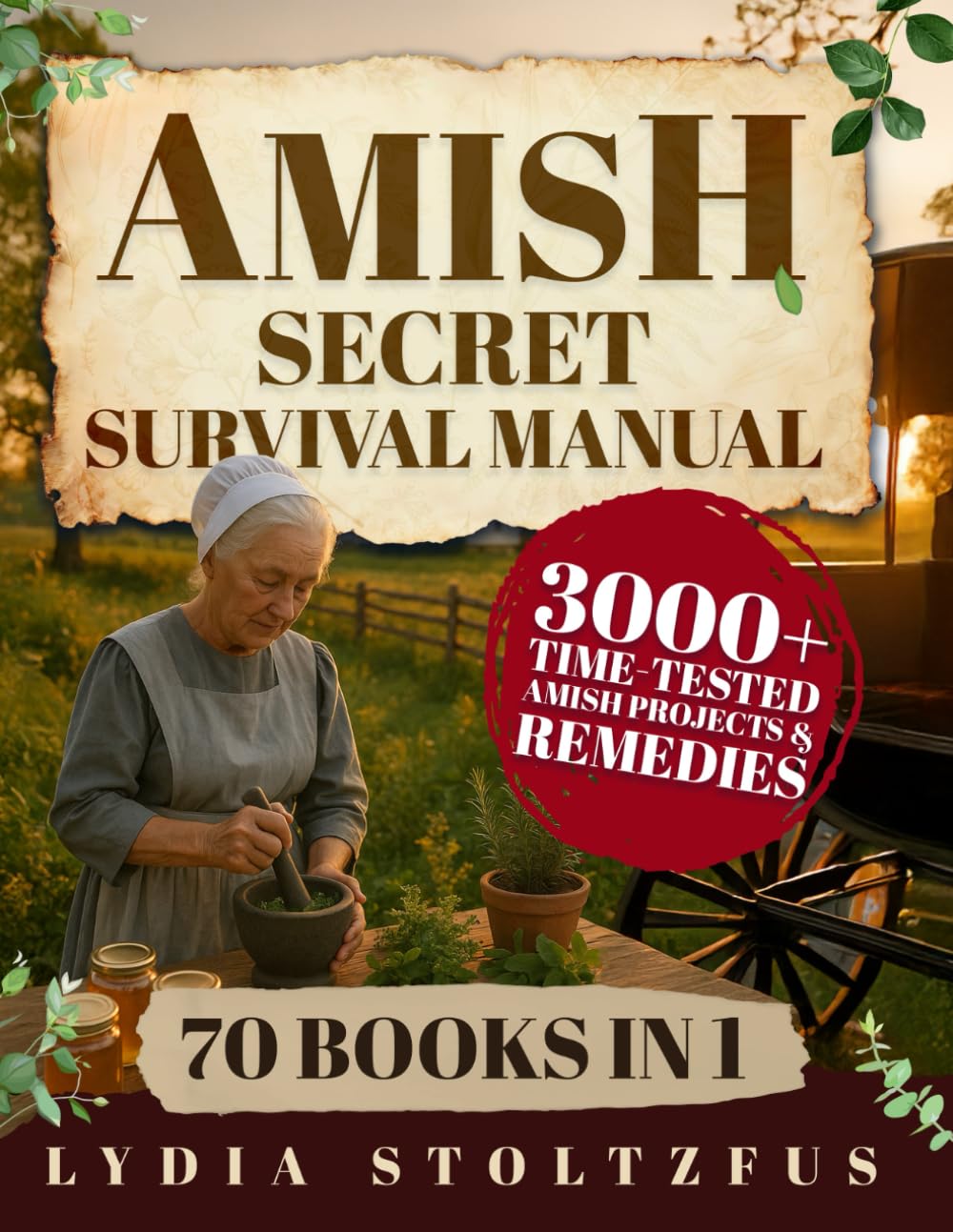 The Amish Secret Survival Manual: A Hidden Amish Bible for Off-Grid Living, Herbal Remedies, Self-Reliance, and Crisis Preparedness