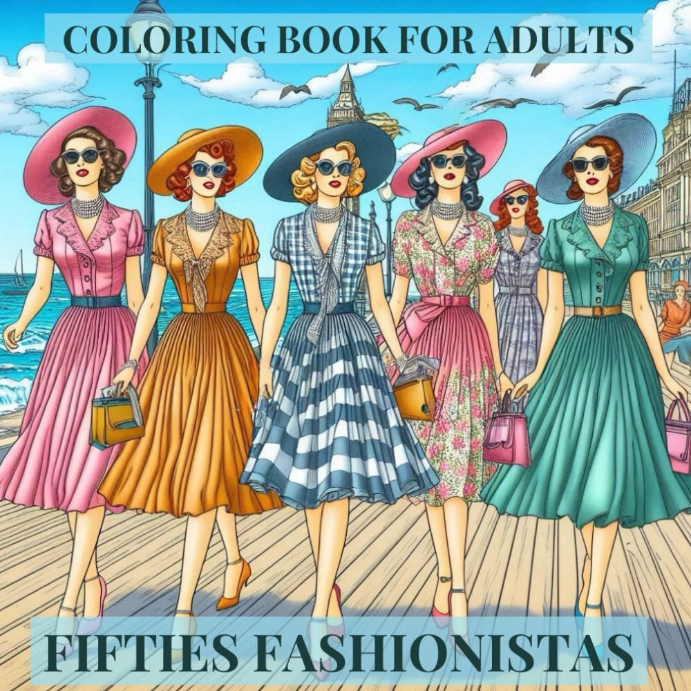 Fifties Fashionistas: Coloring Book For Adults