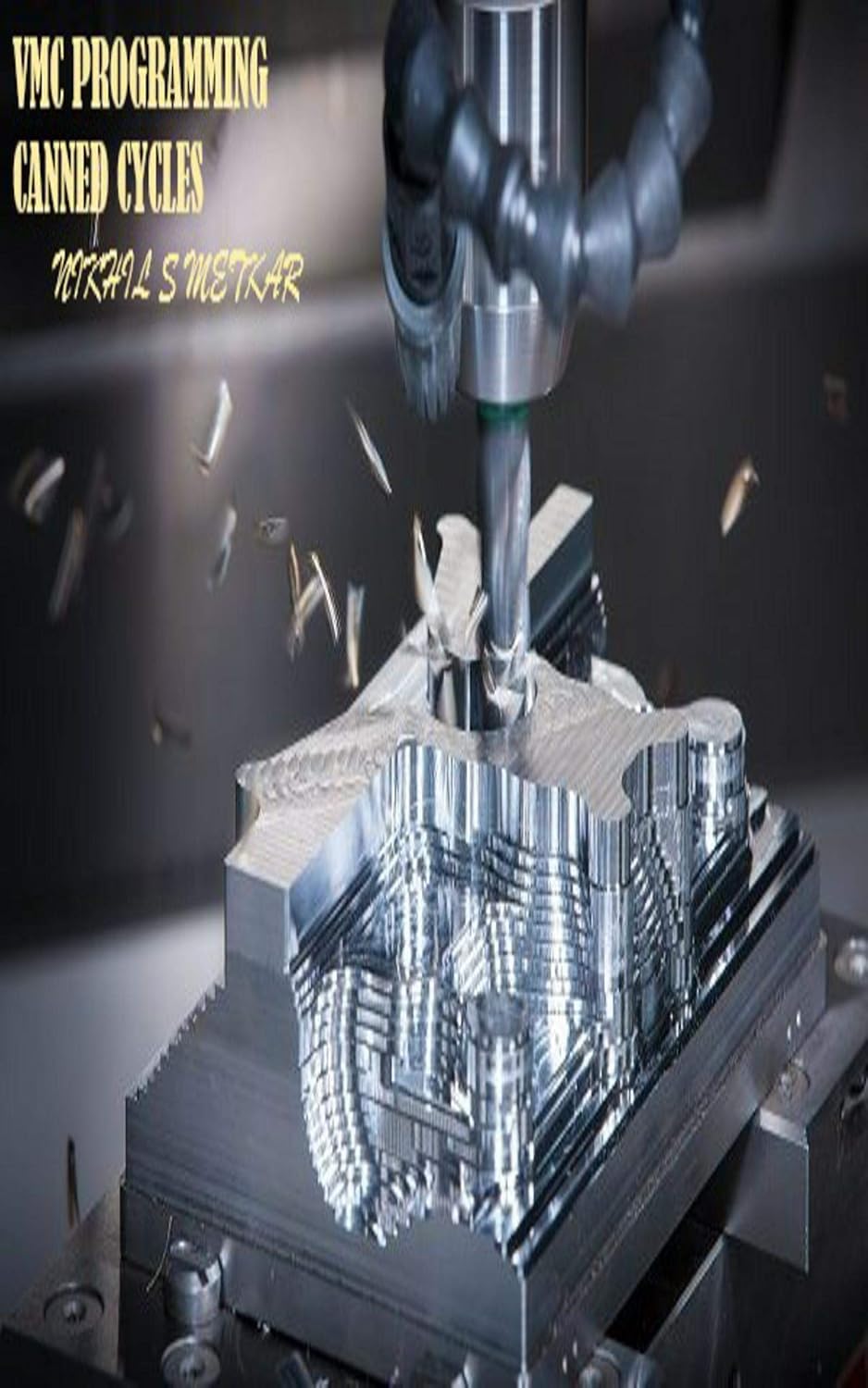 VMC PROGRAMMING CANNED CYCLES: ONE STOP SOLUTION FOR VMC eBook : METKAR ...