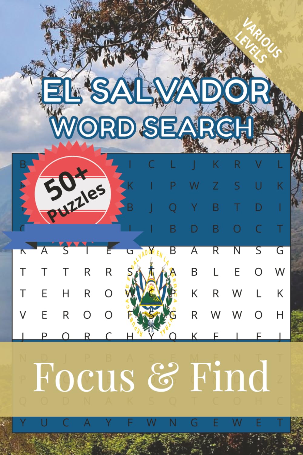 El Salvador Word Search Focus & Find: 50+ Word Searches to discover and learn about the beautiful country of El Salvador | 6 x 9 inches, 110 pages | ... Free Time (Around the World in Word Searches)