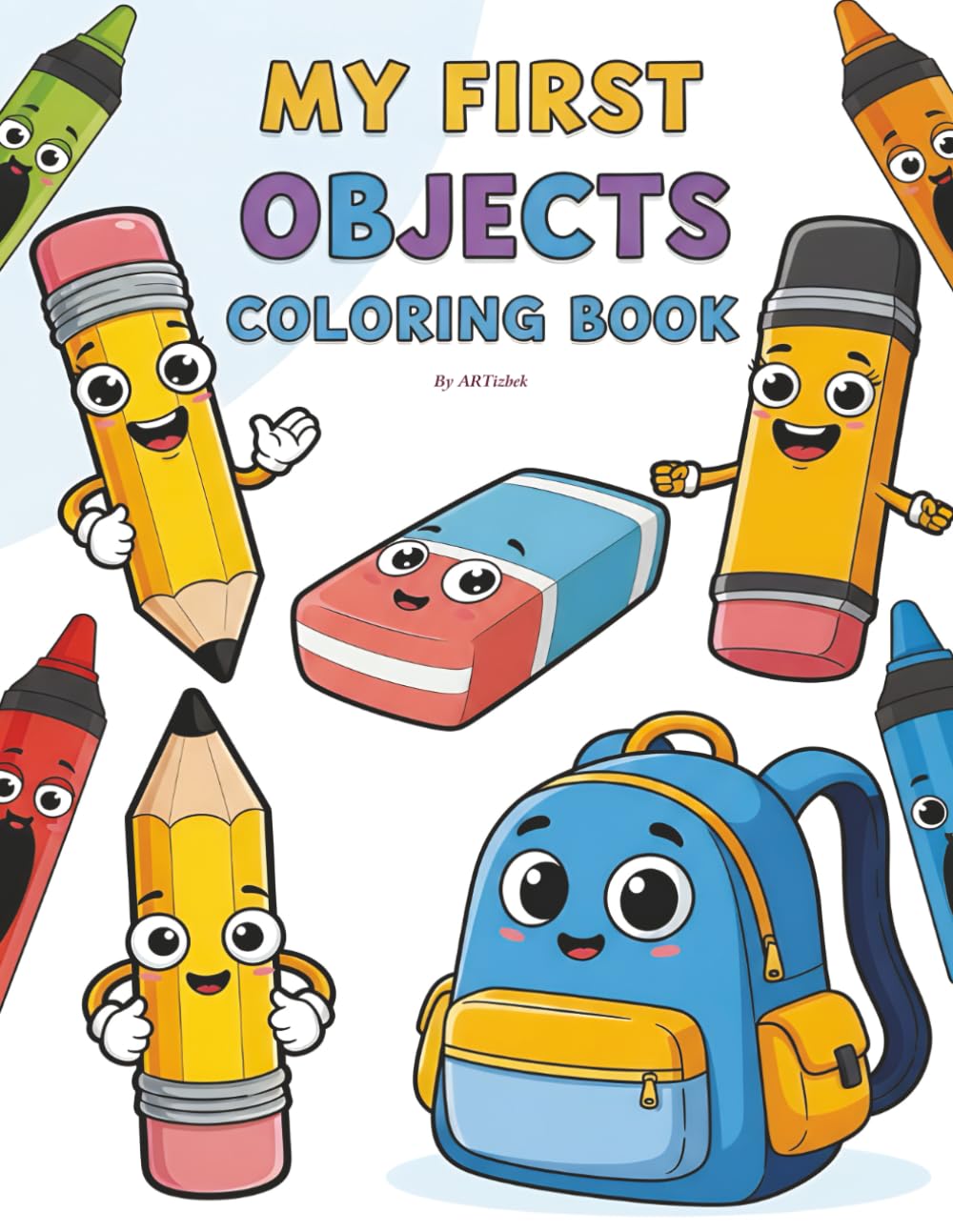My First Objects Coloring Book: 31 Simple Everyday Items to Learn and Color: Cute & Easy Designs • Bold Outlines • Perfect for Ages 3–8 (ARTizbek Coloring Book Collection)