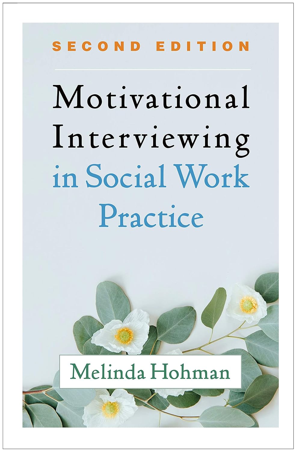 Motivational Interviewing in Social Work Practice, Second Edition
