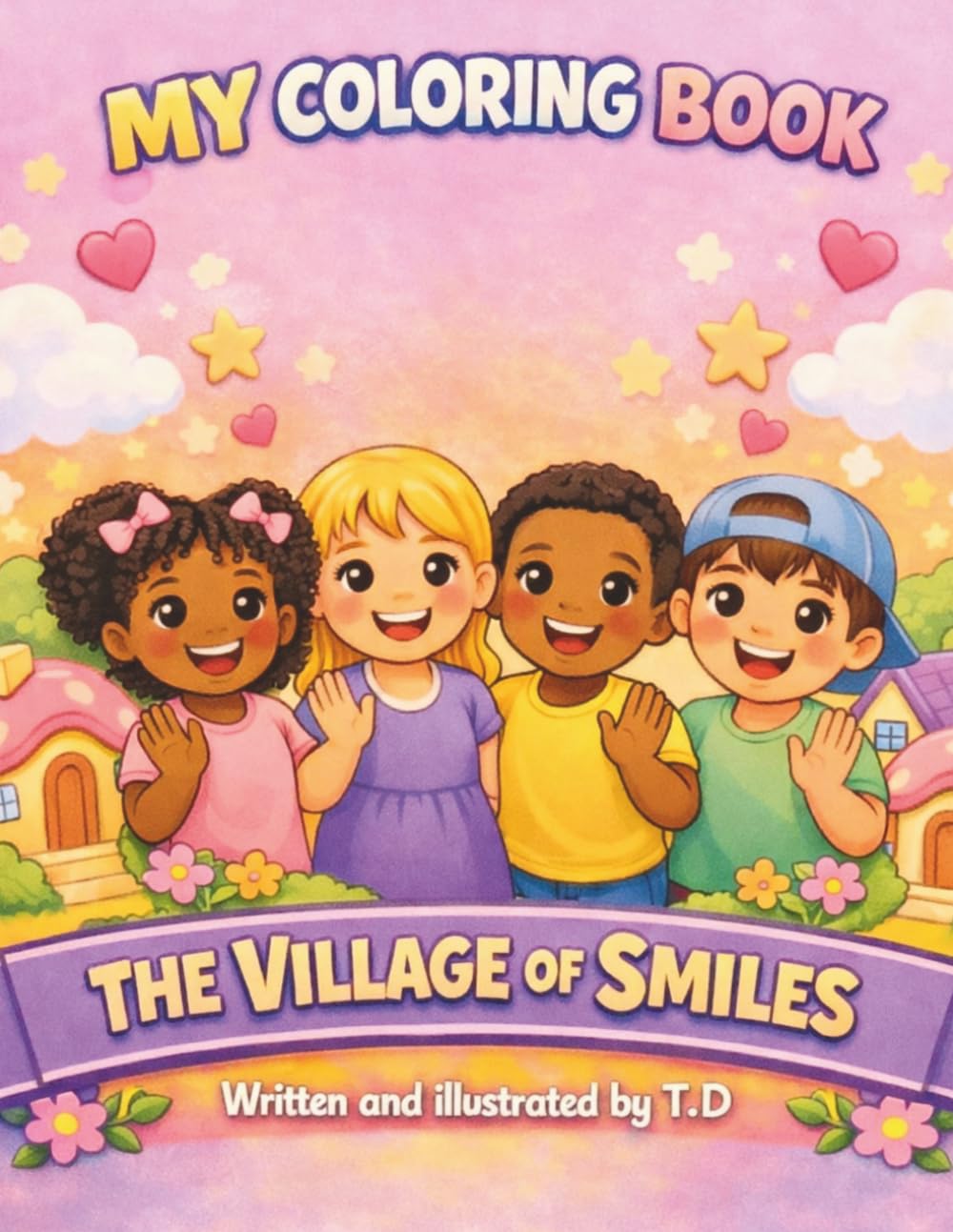 The Village of Smiles: A Beautiful Coloring and Story Book for Children - Inspiring Stories about Friendship, Kindness, and Emotions