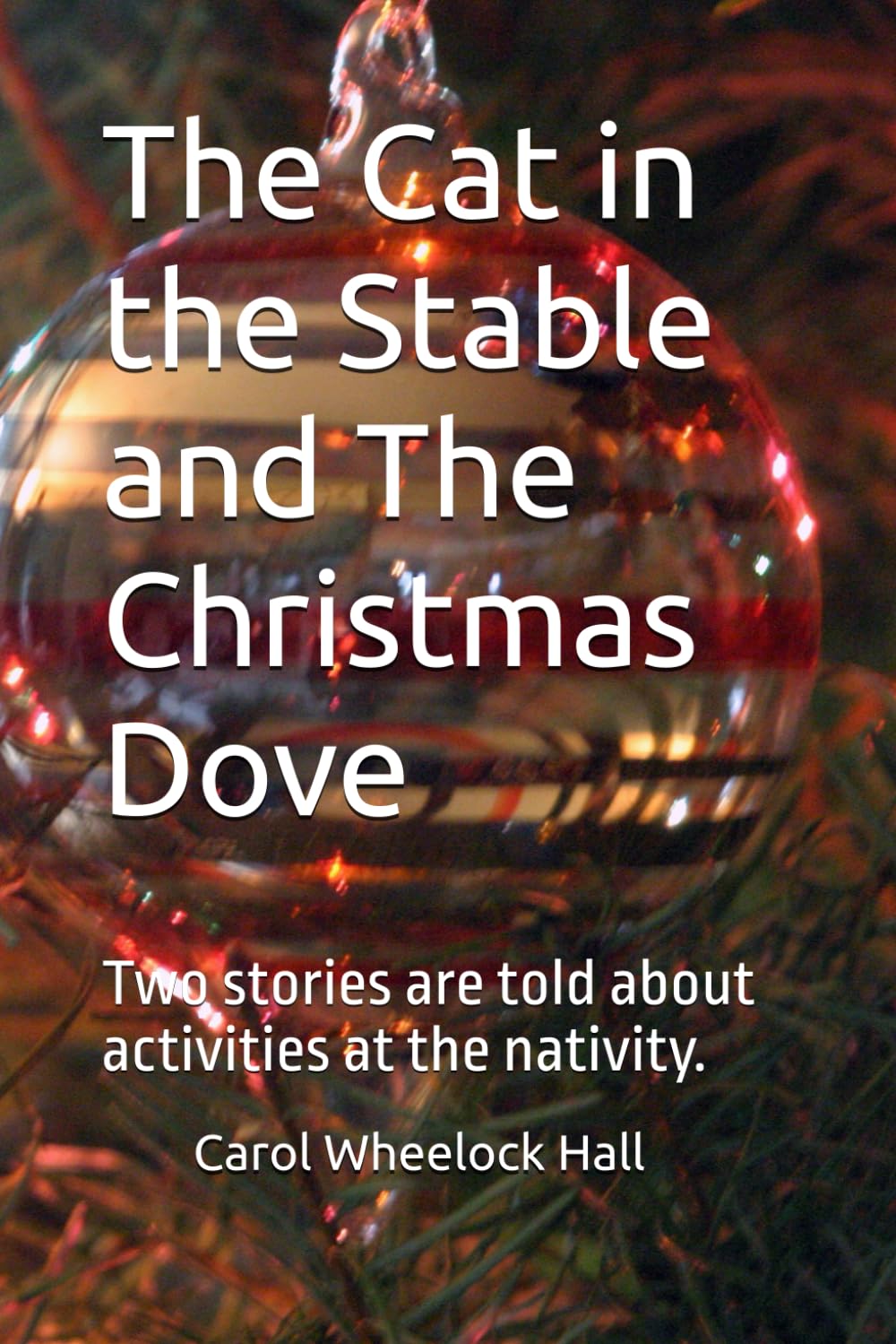 The Cat in the Stable and The Christmas Dove: Two stories are told about activities at the nativity.