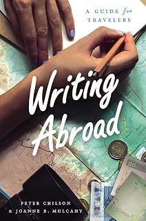 Writing Abroad: A Guide for Travelers (Chicago Guides to Writing, Editing, and Publishing)