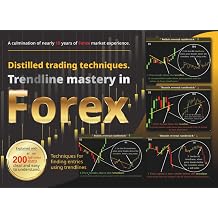 Trendline Trading Mastery High-Probability Forex Entries Using Price Action & Multi-Timeframe Analysis Forex Chart Mastery Series