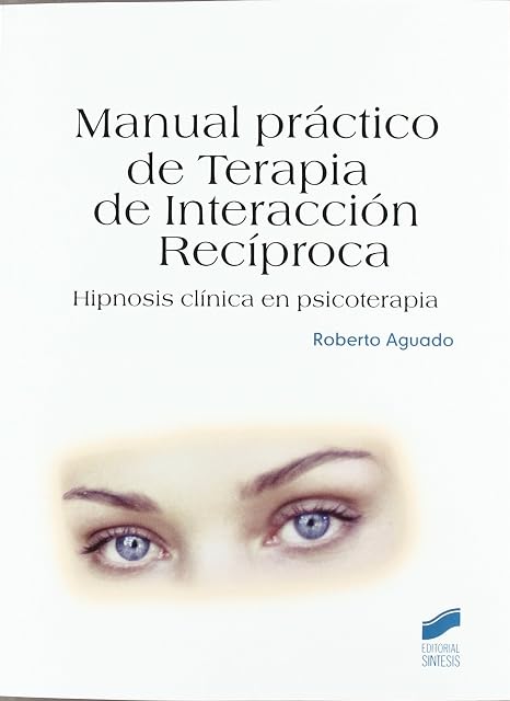 Portada de Manual Practico de Terapia de Interaccion Reciproca: Hipnosis Cli Nica