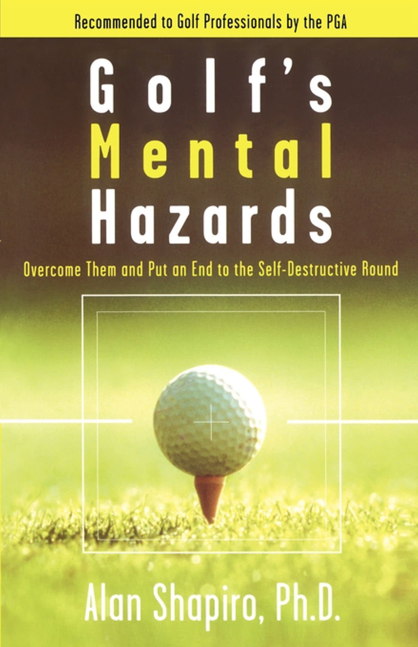 Golf's Mental Hazards: Overcome Them and Put an. Shapiro<|