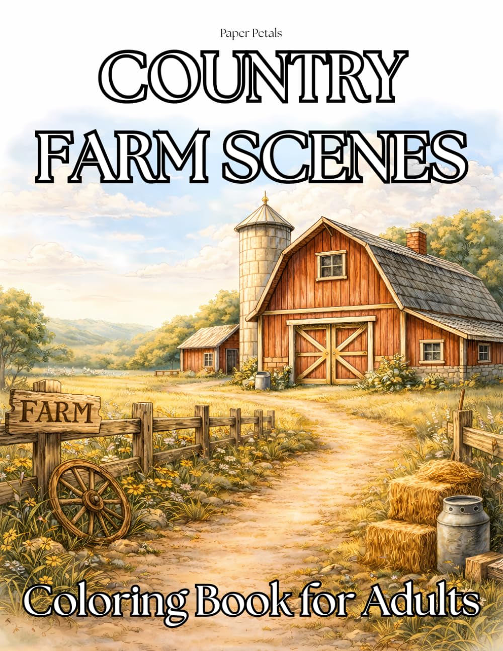 Country Farm Scenes Coloring Book: 56 Relaxing Rural Landscapes featuring Rustic Barns, Farm Animals, and Peaceful Countryside Life for Adults