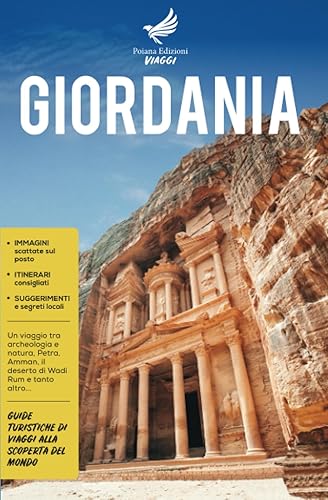 Giordania: Un viaggio tra archeologia e natura, Petra, Amman, il deserto di Wadi Rum e tanto altro - Guide Turistiche di viaggi alla scoperta del Mondo