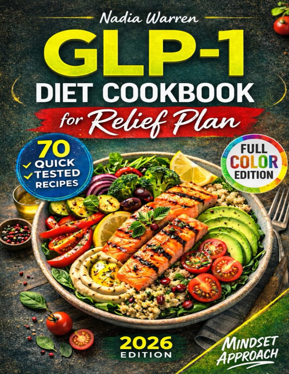 GLP-1 Diet Cookbook for Relief Plan: Discover high-protein, high-fiber recipes tested to ease side effects, protect muscle, keep your energy steady and support healthy weight loss. Mindset Approach