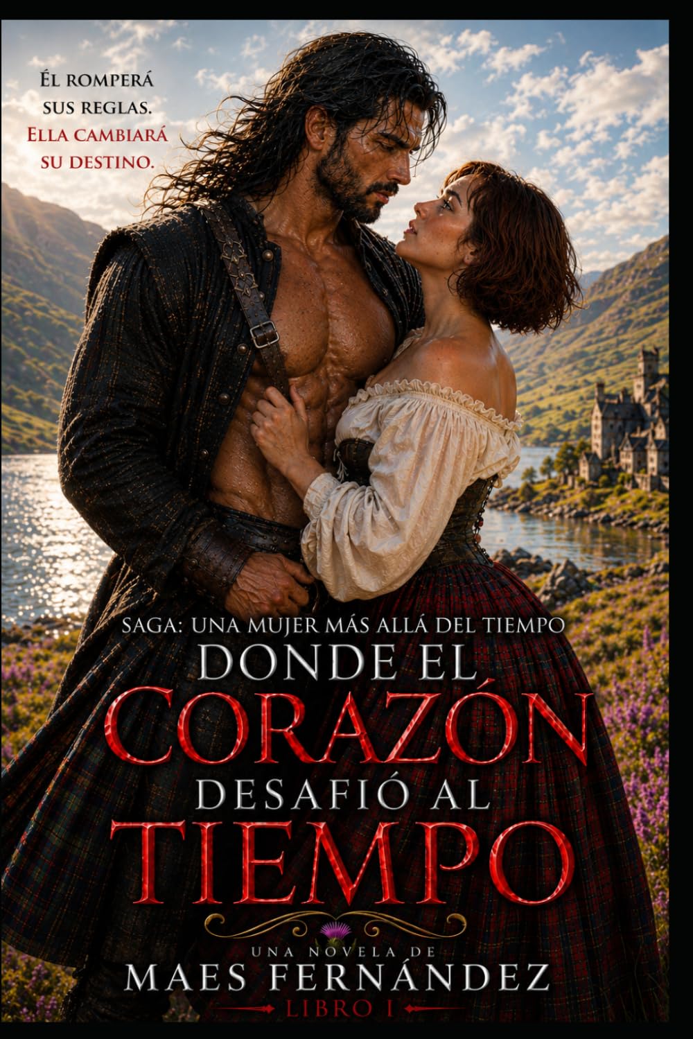 Una Mujer más allá del Tiempo: LIBRO I Donde el Corazón Desafío el Tiempo: 1