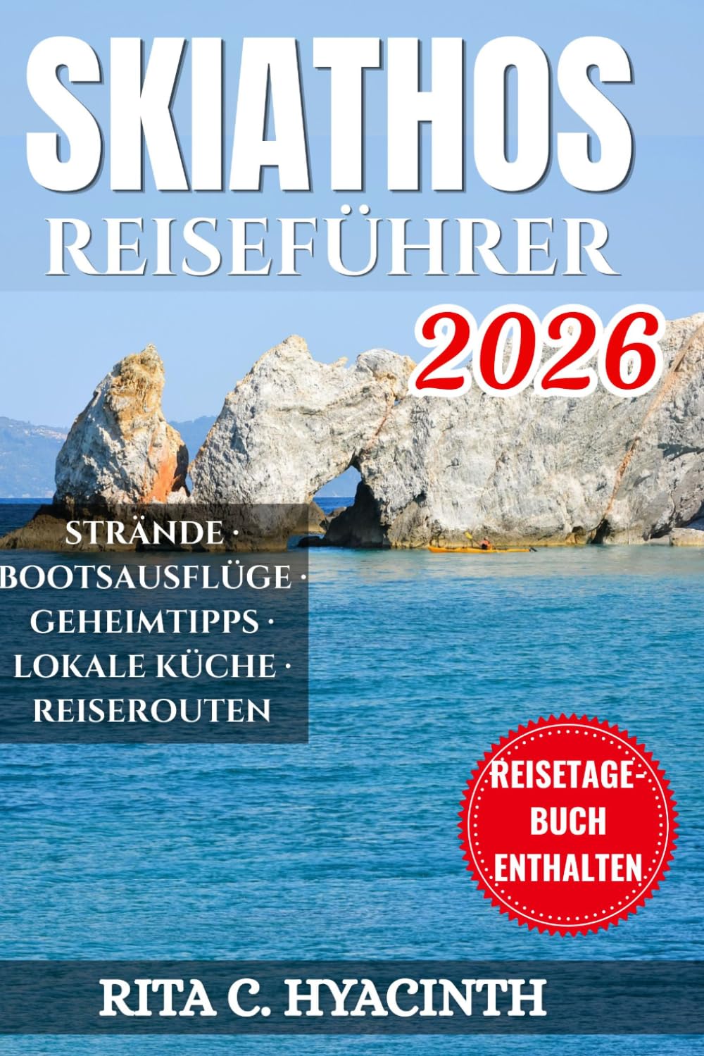 SKIATHOS REISEFÜHRER: Der unverzichtbare Insider-Guide für Küsten-Bootstouren, versteckte Ägäis-Strände und lokale Küche – inklusive täglicher ... Spartipps für den perfekten Inselurlaub.