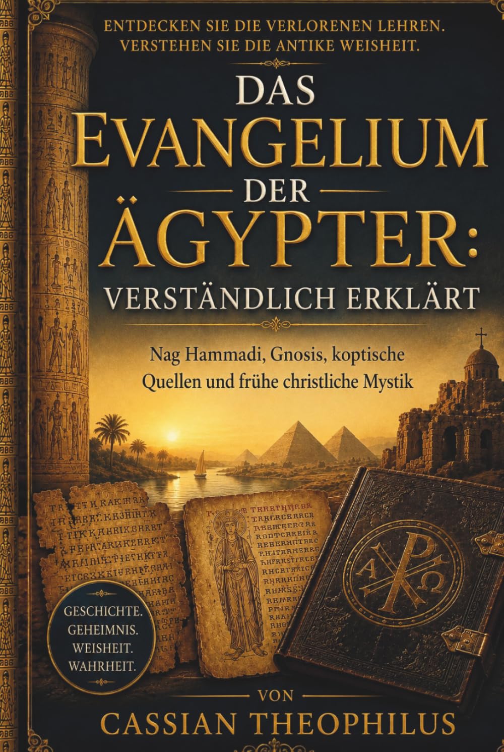 Das Evangelium der Ägypter: Verständlich Erklärt: Nag Hammadi, Gnosis, koptische Quellen und frühe christliche Mystik