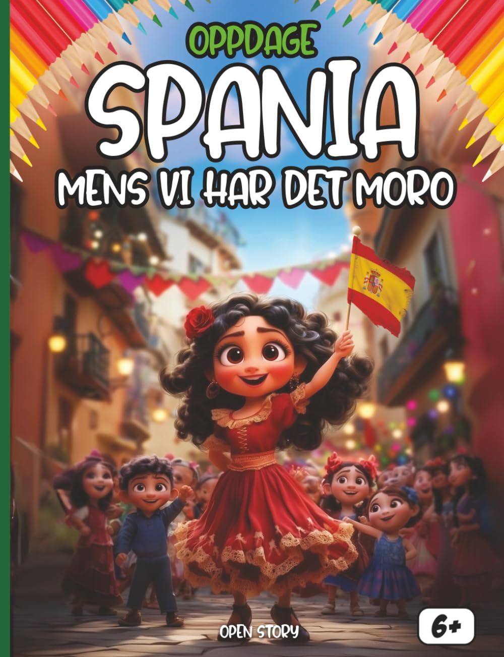 Oppdag Spania mens vi har det moro: En morsom og lærerik barnebok om Spanias historie, kultur, tradisjoner og legender