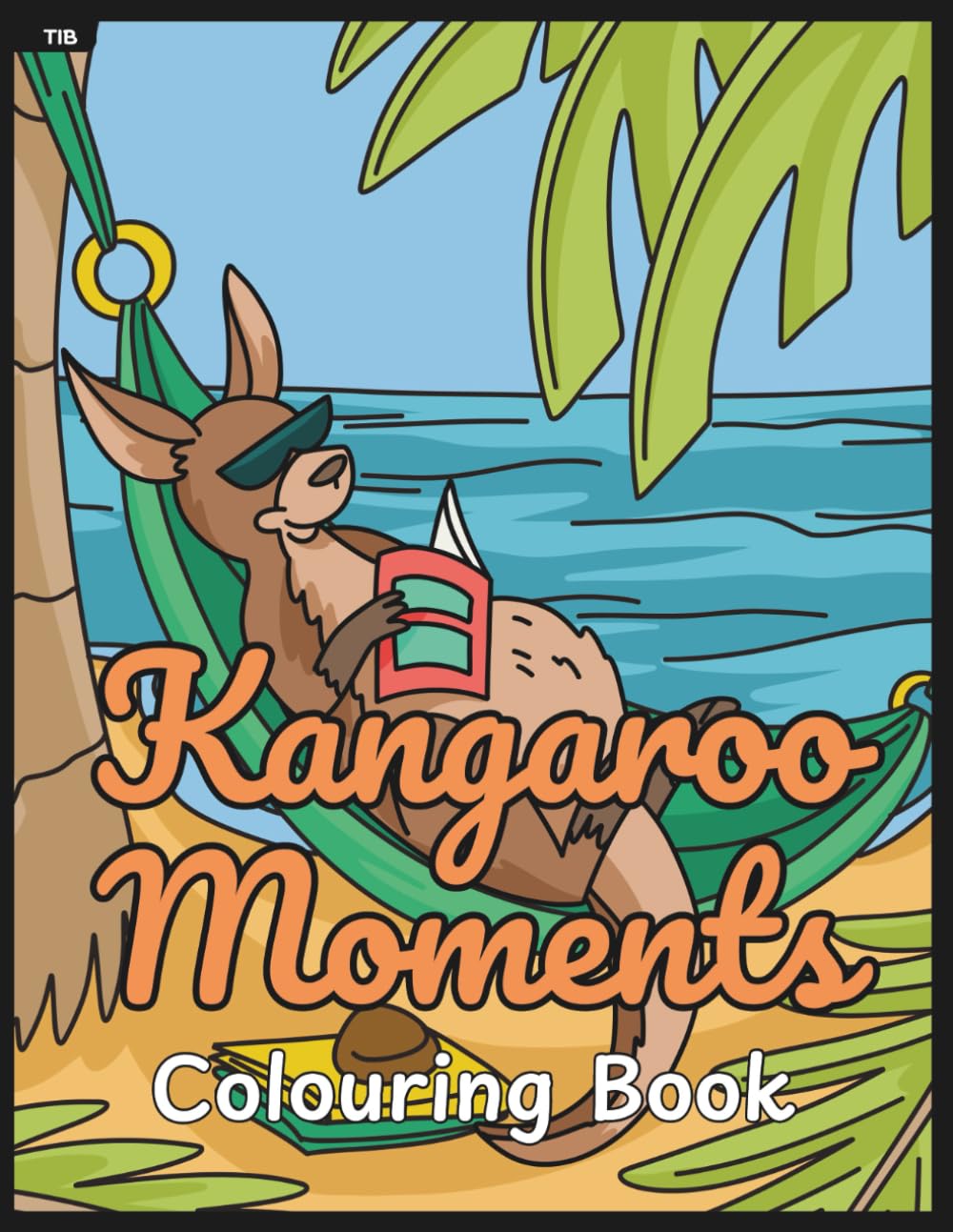 Kangaroo Moments Colouring Book: Fun Kangaroos doing everyday things